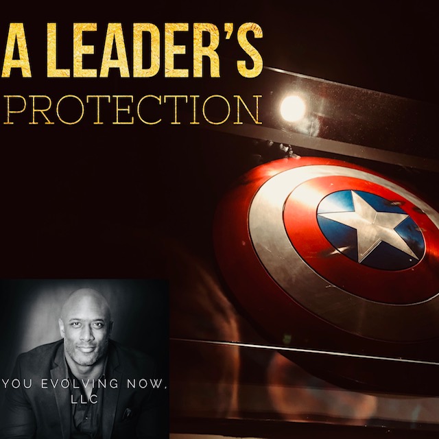 You Evolving Now discuss's A Leader's Protection in one of their past podcasts.