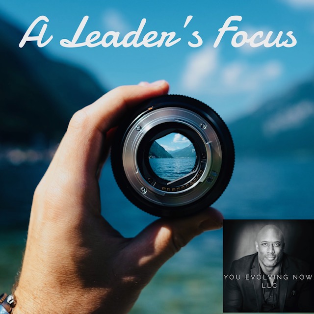 a leaders focus three ways to enhance your focus